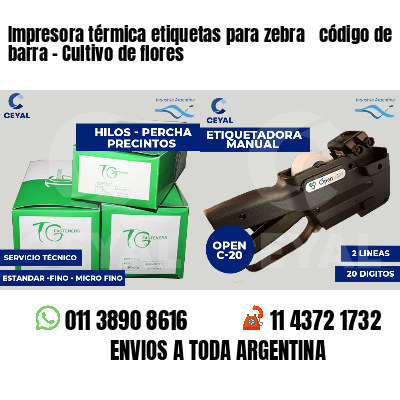 Impresora térmica etiquetas para zebra  código de barra - Cultivo de flores